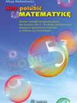 Aby polubić matematykę
